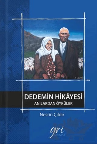Dedemin Hikâyesi (Anılardan Öyküler) – Nesrin Çıldır – Gri Yayınevi kitap kapağı