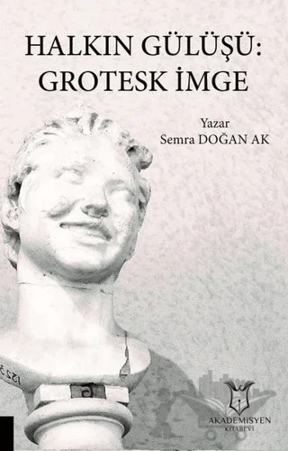 Halkın Gülüşü: Grotesk İmge – Semra Doğan Ak – Akademisyen Kitabevi kitap kapağı