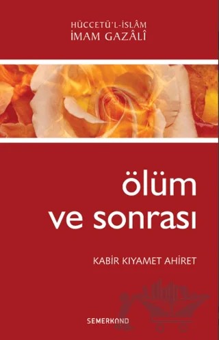 Ölüm ve Sonrası – İmam-ı Gazali – Semerkand Yayınları kitap kapağı
