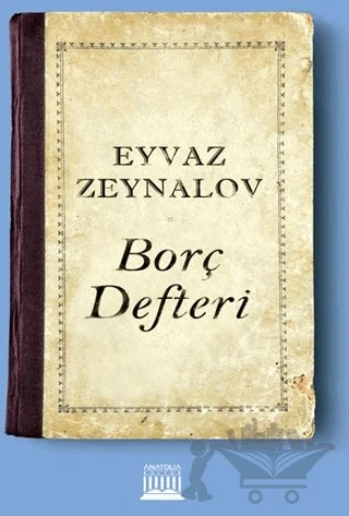 Borç Defteri – Eyvaz Zeynalov – Anatolia Kitap kitap kapağı