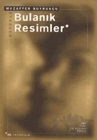 Bulanık Resimler – Muzaffer Buyrukçu – Sel Yayıncılık kitap kapağı