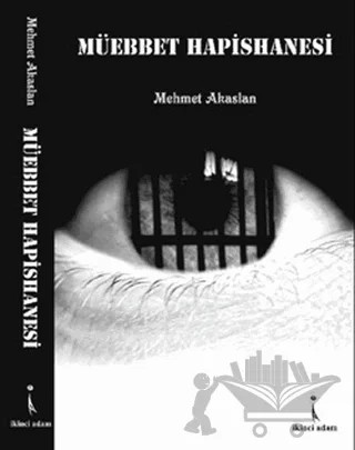 Müebbet Hapishanesi – Mehmet Akaslan – İkinci Adam Yayınları kitap kapağı