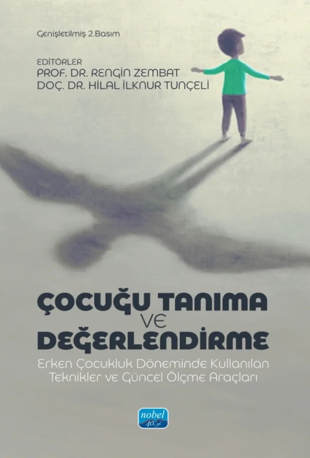 ÇOCUĞU TANIMA VE DEĞERLENDİRME - Erken Çocukluk Döneminde Kullanılan Teknikler ve Güncel Ölçme Araçları – Büşra Çelik, Büşra Şahan Aktan, Derya Çıkılı Soylu, Dilan Bayındır, Ersin Ufuk Timuçin, Eslem Gözde Şenöz, Ezgi Akşin Yavuz, Fatma Özge Ünsal, Handan Doğan, Hande Arslan Çiftçi, Hilal İlknur Tunçeli, Hilal Yılmaz Uludağ, Merve Tezel, Özge Metin Aslan, Rengin Zembat, Sinan Koçyiğit, Suat Kol, Şeyma D – Nobel Akademik Yayıncılık kitap kapağı