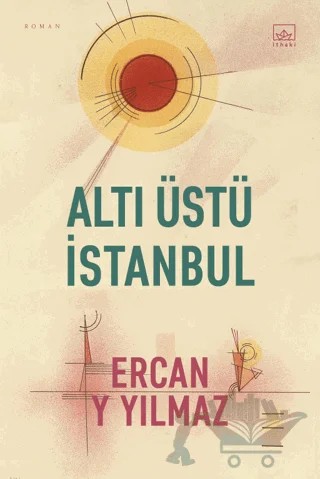 Altı Üstü İstanbul – Ercan Y Yılmaz – İthaki Yayınları kitap kapağı