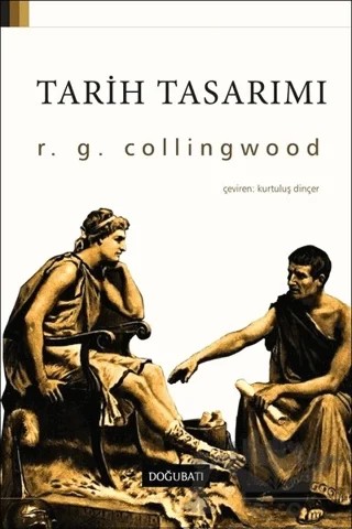 Tarih Tasarımı – R. G. Collingwood – Doğu Batı Yayınları kitap kapağı