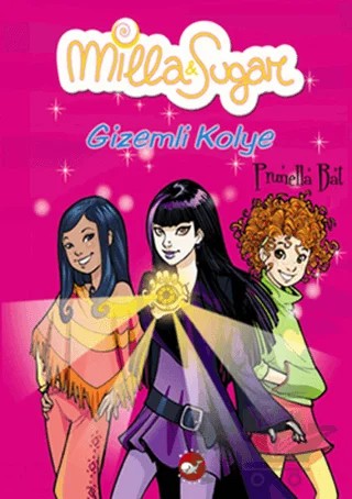 Milla ve Sugar 3: Gizemli Kolye – Prunella Bat – Beyaz Balina Yayınları kitap kapağı