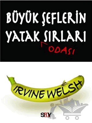 Büyük Şeflerin Yatak Odası Sırları – Irvine Welsh – Say Yayınları kitap kapağı