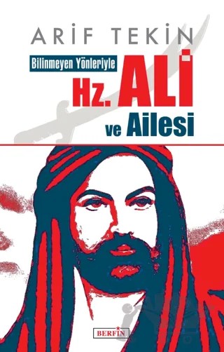Bilinmeyen Yönleriyle Hz. Ali ve Ailesi – Arif Tekin – Berfin Yayınları kitap kapağı
