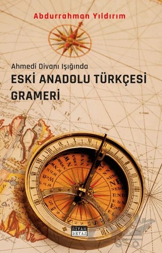 Eski Anadolu Türkçesi Grameri – Abdurrahman Yıldırım – Siyah Beyaz Yayınları kitap kapağı