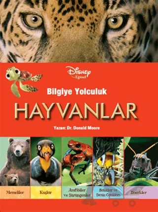 Disney Eğitsel- Bilgiye Yolculuk- Hayvanlar – Donald Moore – Doğan Egmont Yayıncılık kitap kapağı