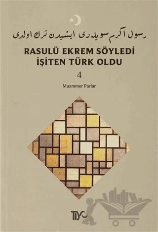 Rasulü Ekrem Söyledi İşiten Türk Oldu Cilt: 4 – Muammer Parlar – Tiyo Yayınevi kitap kapağı