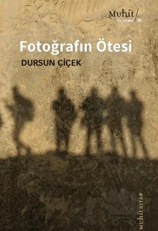 Fotoğrafın Ötesi – Dursun Çiçek – Muhit Kitap kitap kapağı