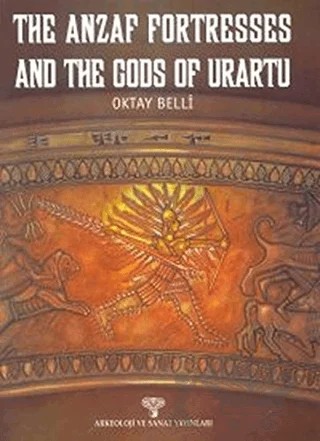 The Anzaf Fortresses and The Gods Of Urartu – Oktay Belli – Arkeoloji ve Sanat Yayınları kitap kapağı
