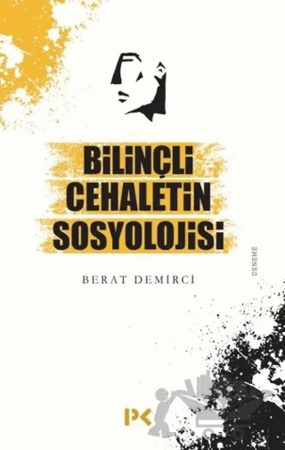 Bilinçli Cehaletin Sosyolojisi – Berat Demirci – Profil Kitap kitap kapağı