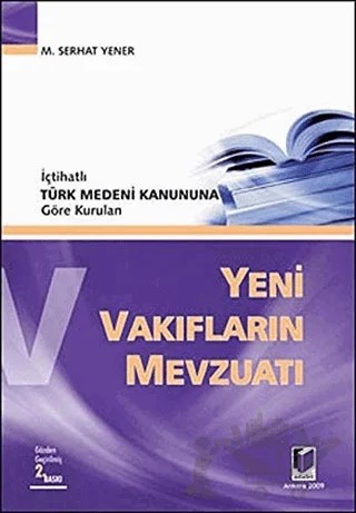 İçtihatlı Türk Medeni Kanununa Göre Kurulan Yeni Vakıfların Mevzuatı – M. Serhat Yener – Adalet Yayınevi kitap kapağı