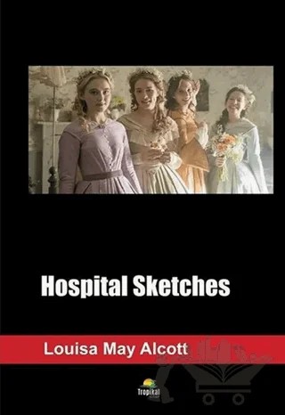 Hospital Sketches – Louisa May Alcott – Tropikal Kitap kitap kapağı