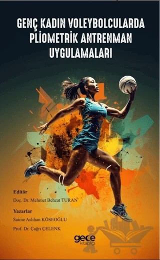 Genç Kadın Voleybolcularda Pliometrik Antrenman Uygulamaları – Çağrı Çelenk, Saime Aslıhan Köseoğlu – Gece Kitaplığı kitap kapağı