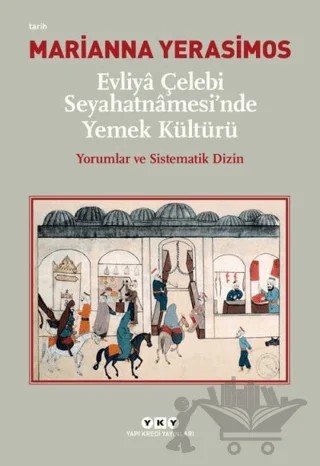 Evliya Çelebi Seyahatnamesi'nde Yemek Kültürü – Marianna Yerasimos – Yapı Kredi Yayınları kitap kapağı