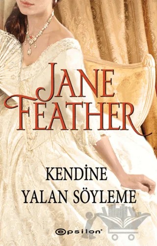 Kendine Yalan Söyleme – Jane Feather – Epsilon Yayınevi kitap kapağı