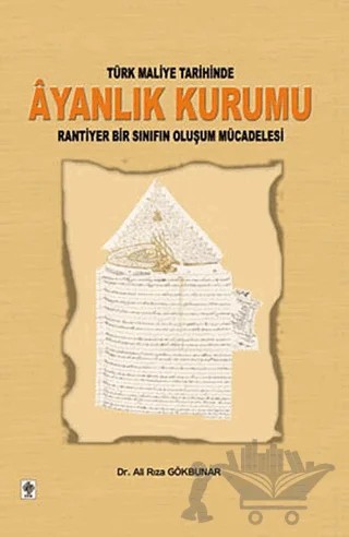 Türk Maliye Tarihinde Ayanlık Kurumu – Ali Rıza Gökbunar – Ekin Basım Yayın kitap kapağı