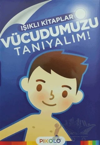 Vücudumuzu Tanıyalım - Işıklı Kitaplar – Kolektif – Pikolo Yayınevi kitap kapağı