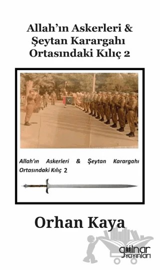 Allah’ın Askerleri Şeytan Karargahı Ortasındaki Kılıç 2 – Orhan Kaya – Gülnar Yayınları kitap kapağı