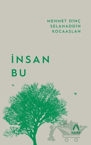 İnsan Bu – Mehmet Dinç, Selahaddin Kocaaslan – Aşina Yayınları kitap kapağı