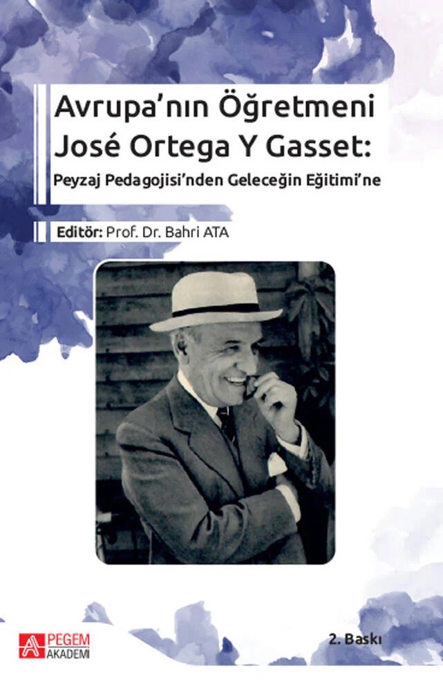 Avrupa’nın Öğretmeni José Ortega Y Gasset: – Bahri Ata, Aslıhan Yavaş, Beyza Doğan, Canan Pehlivan, Damla Yıldırım – Pegem Akademi Yayıncılık kitap kapağı
