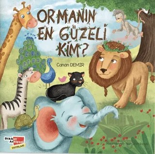 Ormanın En Güzeli Kim? – Canan Demir – Dikkat Atölyesi Yayınları kitap kapağı