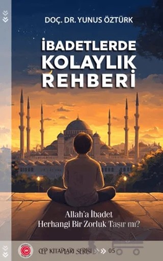 İbadetlerde Kolaylık Rehberi – Yunus Öztürk – Anadolu Ay Yayınları kitap kapağı