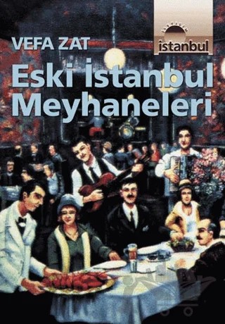Eski İstanbul Meyhaneleri – Vefa Zat – İletişim Yayınevi kitap kapağı