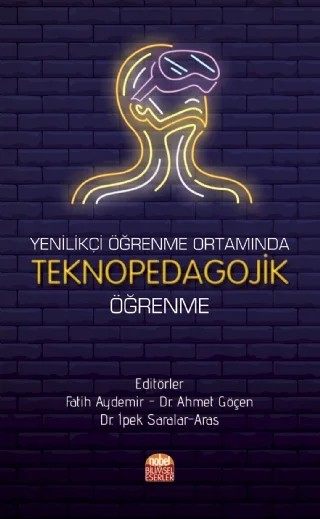 Yenilikçi Öğrenme Ortamında TEKNOPEDAGOJİK ÖĞRENME – Ahmet Göçen, Ebru Binici, Fatih Aydemir, Hüseyin Buğra Başar, İpek Saralar Aras, Mahmut Demir, Mahmut Uzun, Mehtap Genç, Nihal Kantar – Nobel Bilimsel Eserler kitap kapağı
