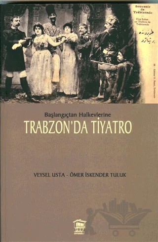 Başlangıçtan Halkevlerine Trabzon’da Tiyatro – Ömer İskender Tuluk, Veysel Usta – Serander Yayınları kitap kapağı
