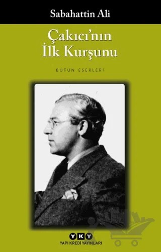 Çakıcı'nın İlk Kurşunu – Sabahattin Ali – Yapı Kredi Yayınları kitap kapağı