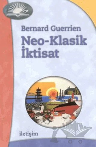 Neo-Klasik İktisat – Bernard Guerrien – İletişim Yayınevi kitap kapağı
