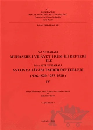 367 Numaralı Muhasebe-i Vilayet-i Rum-İli Defteri ile 94 ve 1078 Numaralı Avlonya Livası Tahrir Defterleri (926 - 1520 / 937 - 1530) 3. Cilt - 4. Cilt – Kolektif – Devlet Arşivleri Genel Müdürlüğü kitap kapağı