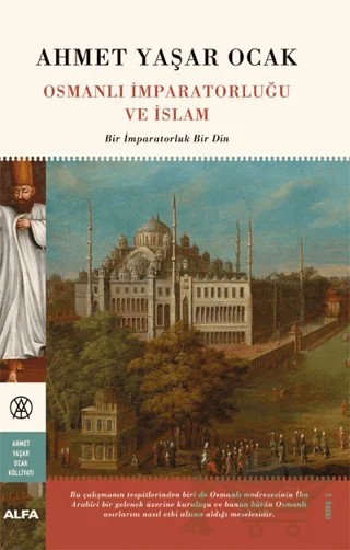 Osmanlı İmparatorluğu ve İslam – Ahmet Yaşar Ocak – Alfa Yayınları kitap kapağı
