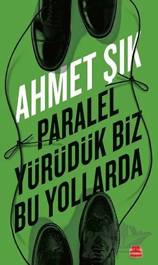 Paralel Yürüdük Biz Bu Yollarda – Ahmet Şık – Kırmızı Kedi Yayınevi kitap kapağı