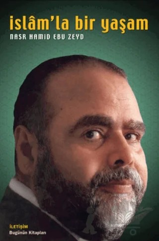 İslam'la Bir Yaşam – Nasr Hamid Ebu Zeyd – İletişim Yayınevi kitap kapağı