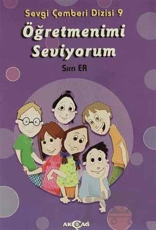 Öğretmenimi Seviyorum - Sevgi Çemberi Dizisi 9 – Üzeyir Gündüz – Akçağ Yayınları kitap kapağı
