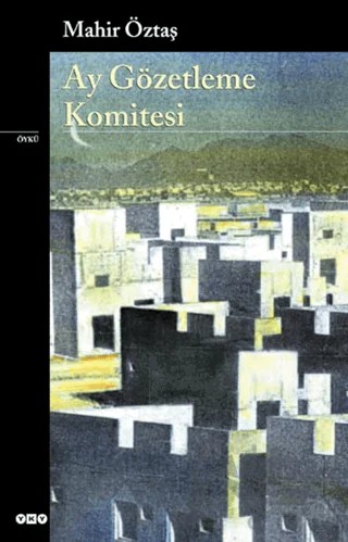 Ay Gözetleme Komitesi – Mahir Öztaş – Yapı Kredi Yayınları kitap kapağı
