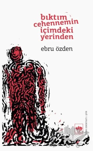 Bıktım Cehennemin İçimdeki Yerinden – Ebru Özden – Ötüken Neşriyat kitap kapağı