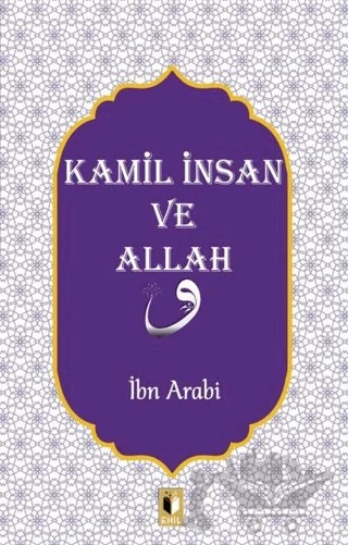 Kamil İnsan ve Allah – Muhyiddin İbn Arabi – Ehil Yayınları kitap kapağı