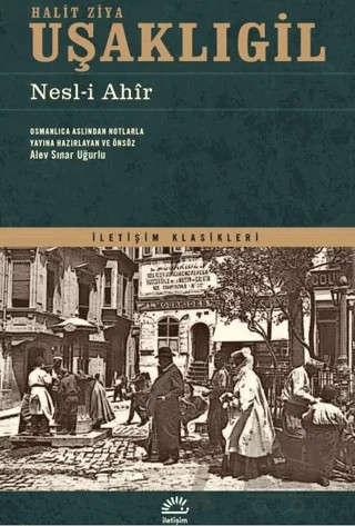 Nesl-i Ahir – Halit Ziya Uşaklıgil – İletişim Yayınevi kitap kapağı