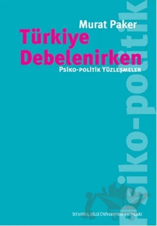 Türkiye Debelenirken – Murat Paker – İstanbul Bilgi Üniversitesi Yayınları kitap kapağı