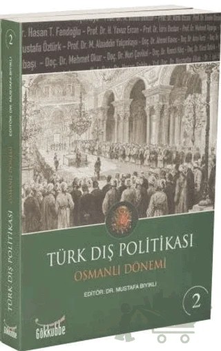 Türk Dış Politikası Osmanlı Dönemi Cilt - 2 – Kolektif – Gökkubbe Yayınları kitap kapağı