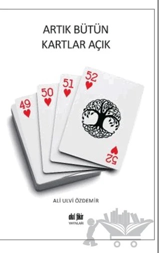 Artık Bütün Kartlar Açık – Ali Ulvi Özdemir – Akıl Fikir Yayınları kitap kapağı