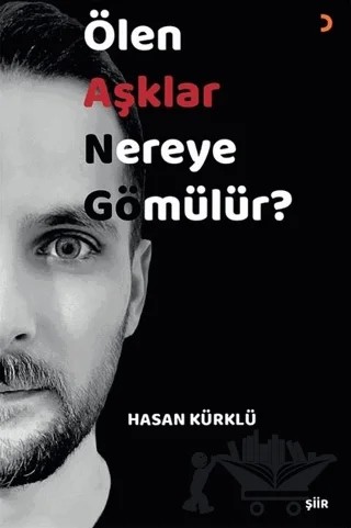 Ölen Aşklar Nereye Gömülür? – Hasan Kürklü – Cinius Yayınları kitap kapağı