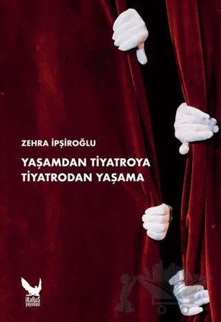 Yaşamdan Tiyatroya Tiyatrodan Yaşama – Zehra İpşiroğlu – İkaros Yayınları kitap kapağı