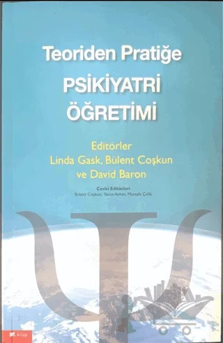 Teoriden Pratiğe Psikiyatri Öğretimi – Linda Gask, Bülent Coşkun, David Baron – Art Yayıncılık kitap kapağı